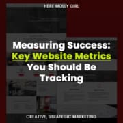 Measuring Success: Key Website Metrics You Should Be Tracking, a new blog post from Here Molly Girl