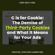 C is for Cookie: The Demise of Third-Party Cookies and what it means for your Ads